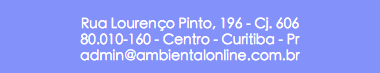 &nbsp;Rua Lourenço Pinto, 196 - Cj. 606 80.010-160 - Centro - Curitiba - Pr admin@ambientalonline.com.br